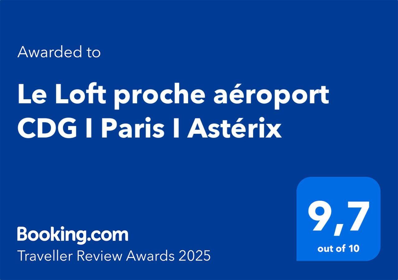 Apartamento Le Loft Proche Aeroport Cdg I Paris I Asterix Dammartin-en-Goele Exterior foto